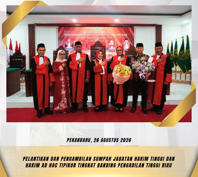 Pelantikan dan Pengambilan Sumpah Jabatan Hakim Tinggi dan Hakim Ad Hoc Tipikor Tingkat Banding Pengadilan Tinggi Riau